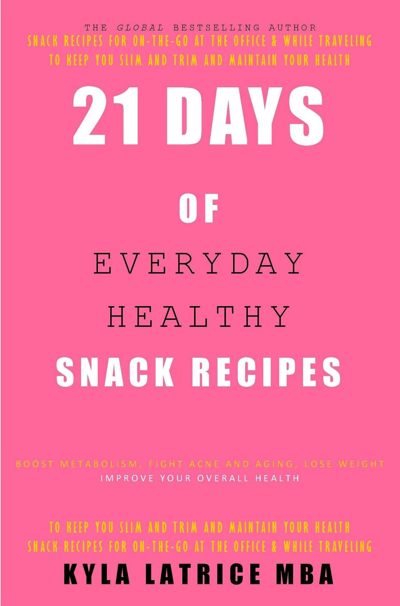 21 Days of Everyday Healthy Snack Recipes
