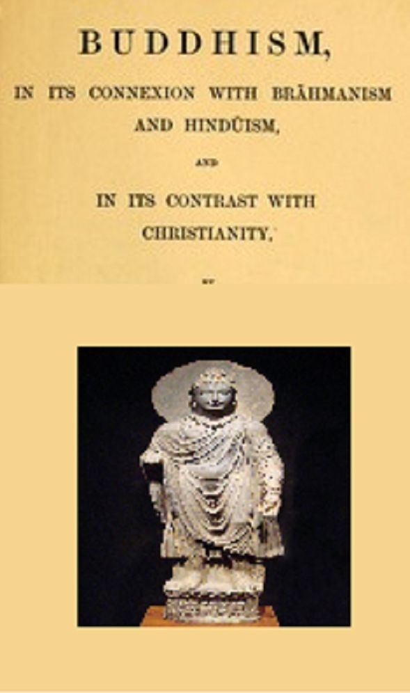 Buddhism: In its Connexion With Brahmanism and Hinduism, and In Its Contrast