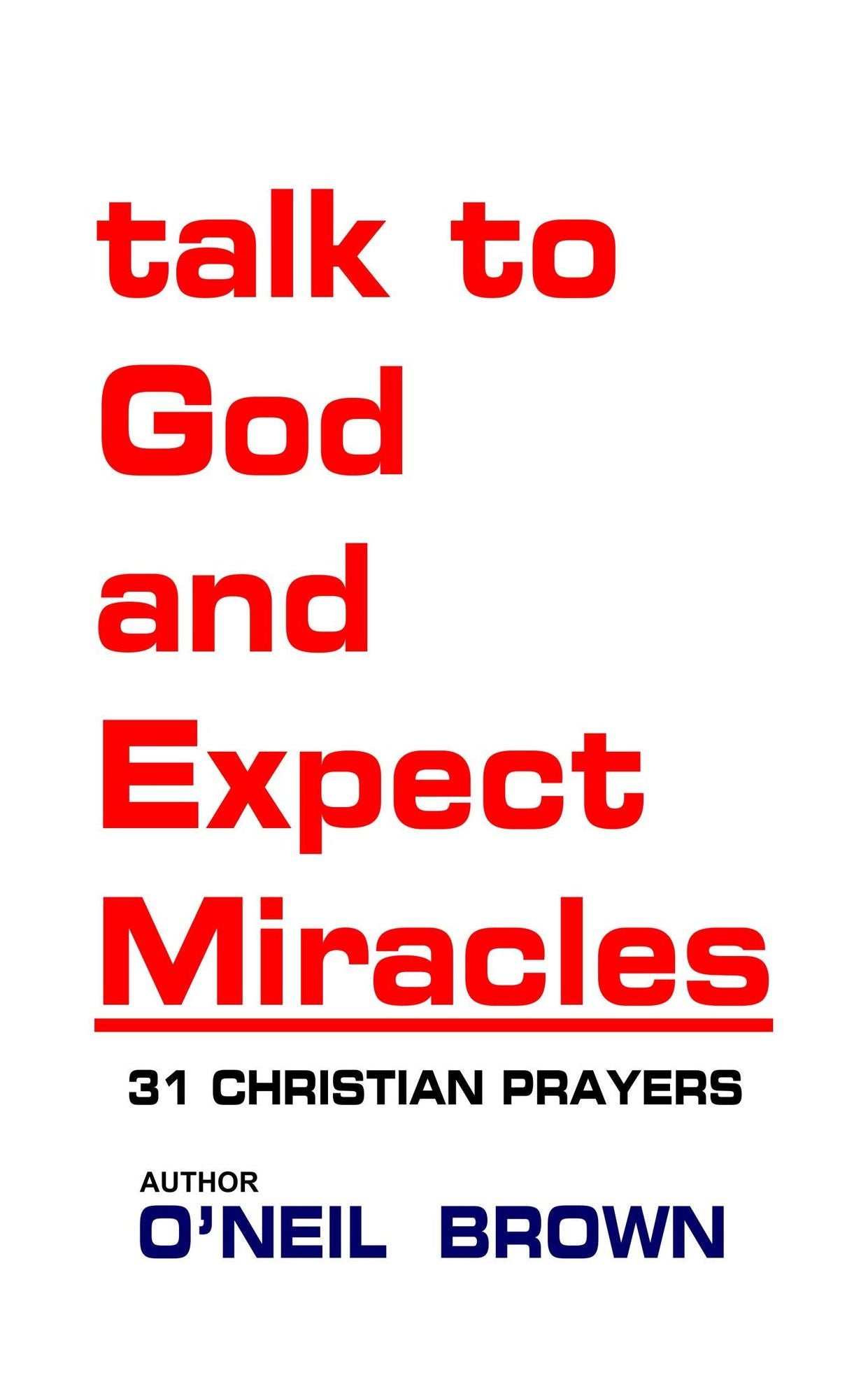 Talk to God and Expect Miracles: 31 Christian Prayers