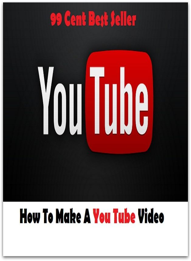 99 Cent best seller How To Make A You Tube Video (make up one's mind,make up ones mind,make up to,make use,make vibrant sounds,make water,make waves,make way,make way (for),make way!)