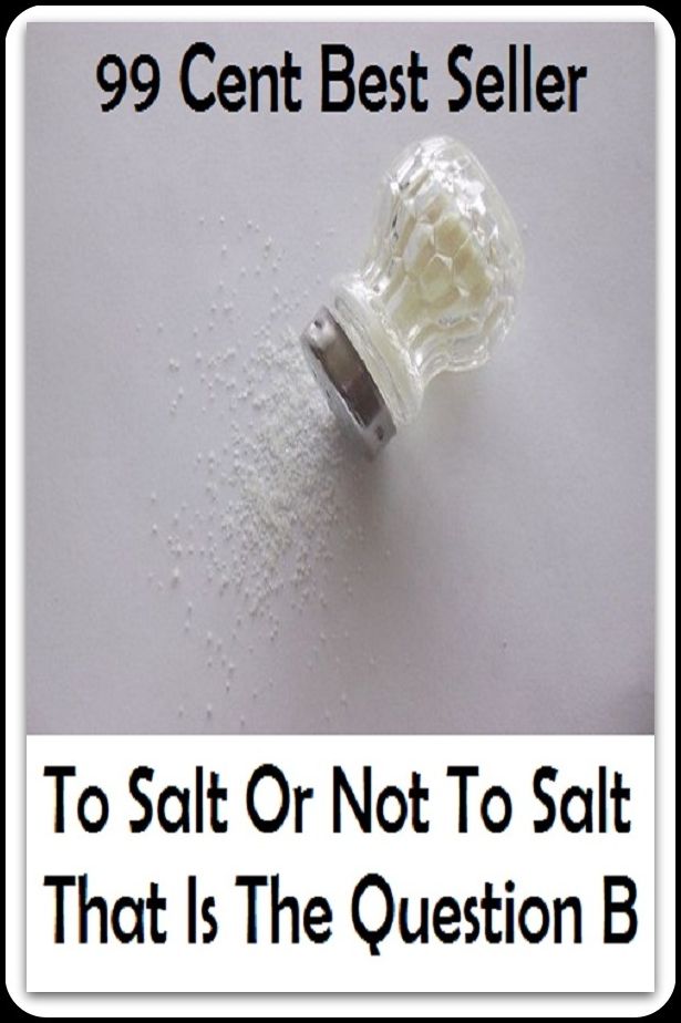 99 Cent best seller To Salt Or Not To Salt That Is The Question B ( to pass over individual drop or landing zones helicopter, to perfection, to pieces, to recover unexploded explosive ordnance final disposal procedures, to say nothing of )