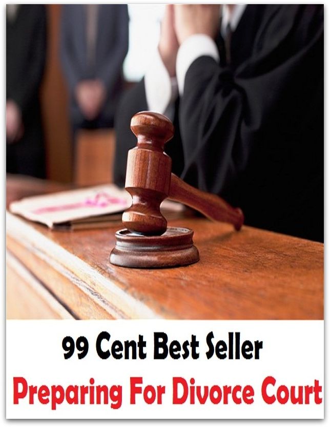 99 Cent best seller Preparing For Divorce Court (courtroom,court of law,court,judicial system,courtyard,court of justice,homage,judicatory,lawcourt,judgeship,judiciary,motor inn,administration,motor hotel,tribunal,royal court,)