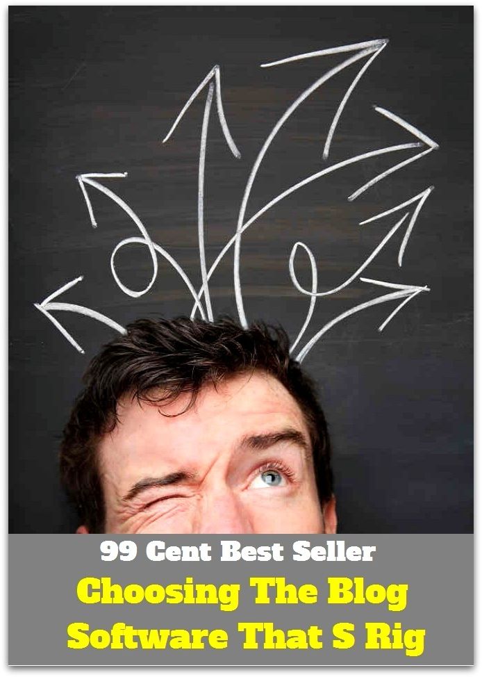 99 Cent best seller Choosing The Blog Software That S Rig (blodgett,bloedite,bloemrt,bloemfontein,blog,blog sparks network,blog talk radio,blogcast,blogdom,blogette)