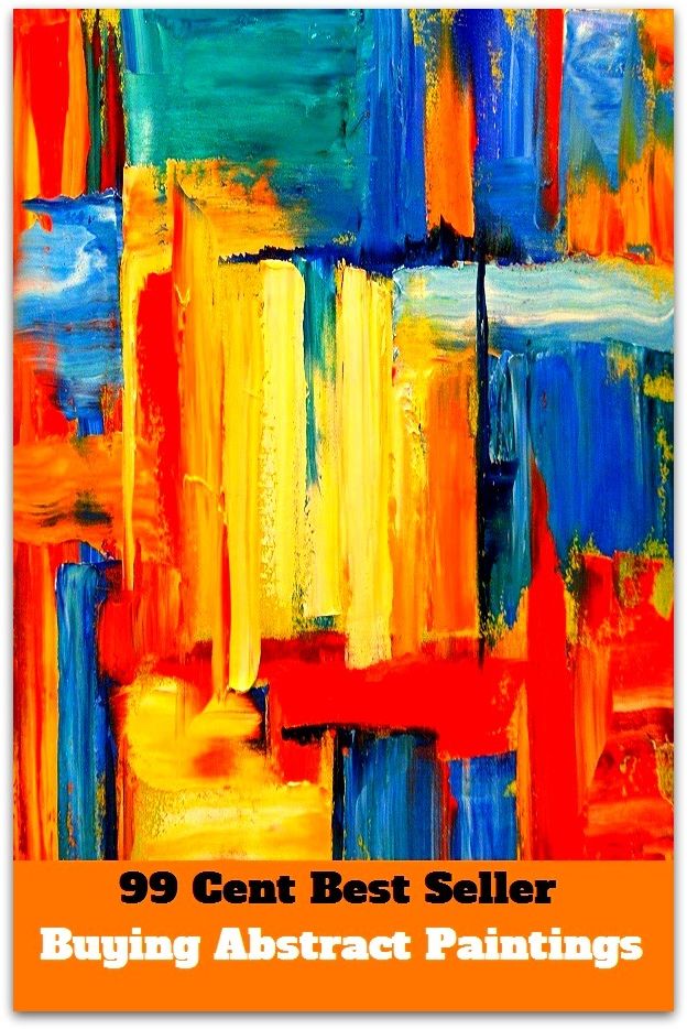 99 Cent best seller Buying Abstract Paintings (abstract model, abstract nonsense, abstract noun, abstract number, abstract of title, abstract term, abstract theory, abstract thought, abstract verb, abstractable)