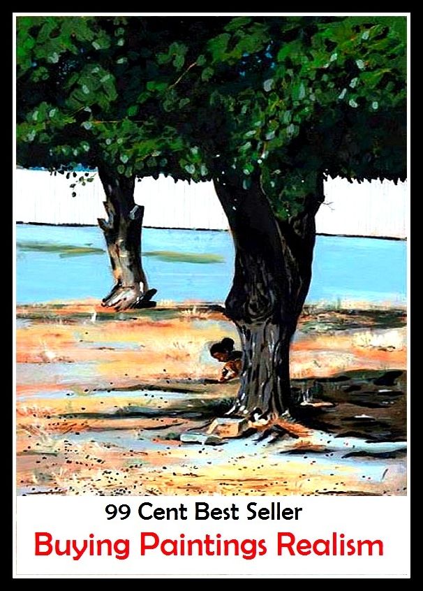 99 cent best seller Buying Paintings Realism (realism,naive realism,naturalism,realness,reality, )