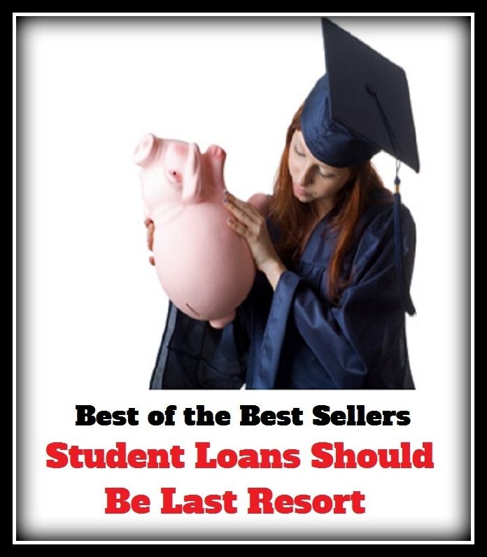 Best of the best seller Student Loans Should Be Last Resort(culture,discipline,improvement,information,learning,literacy,scholarship,schooling,science,study)