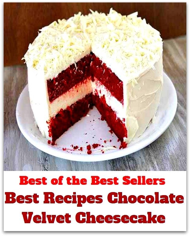 Best of the best seller Best Recipes Chocolate Velvet Cheesecake(bread,cooking,cuisine,drink,fare,feed,foodstuff,meal,meat,snack,aliment)