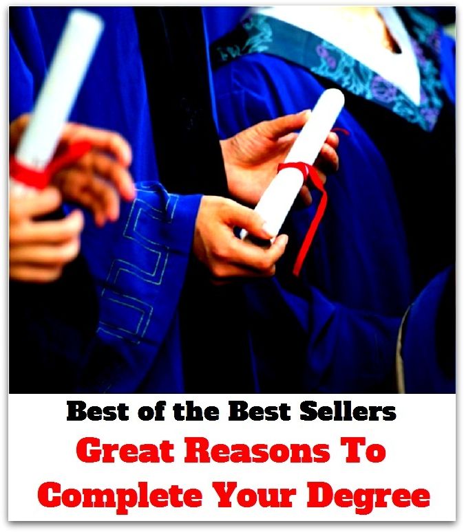 Best of the best seller Great Reasons To Complete Your Degree(culture,discipline,improvement,information,learning,literacy,scholarship,schooling,science,study)