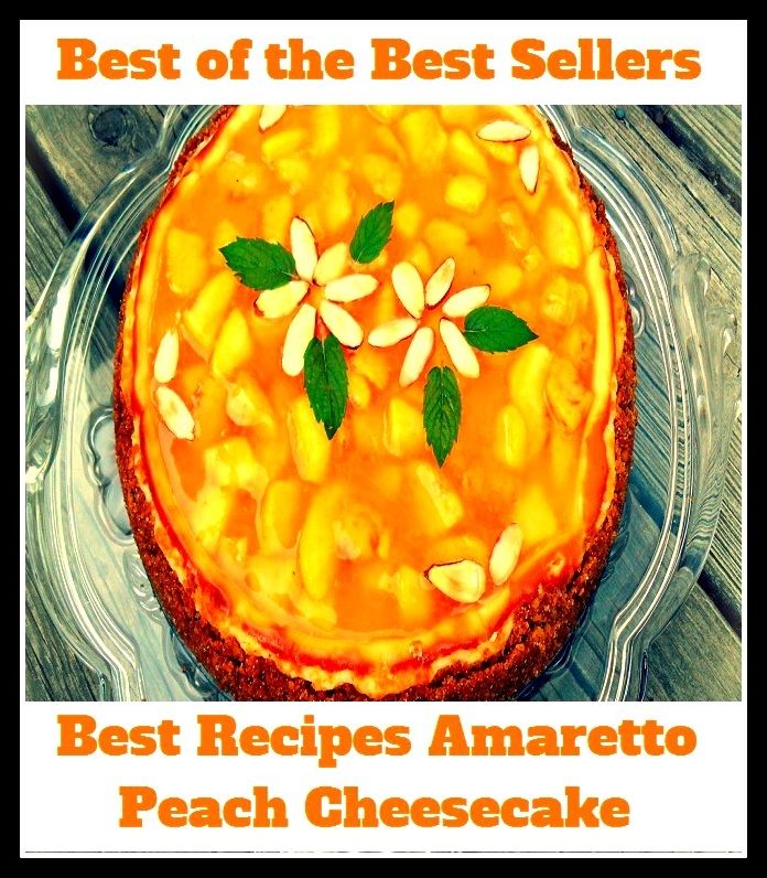 Best of the best seller Best Recipes Amaretto Peach Cheesecake(Best Recipes Amaretto Peach Cheesecake)