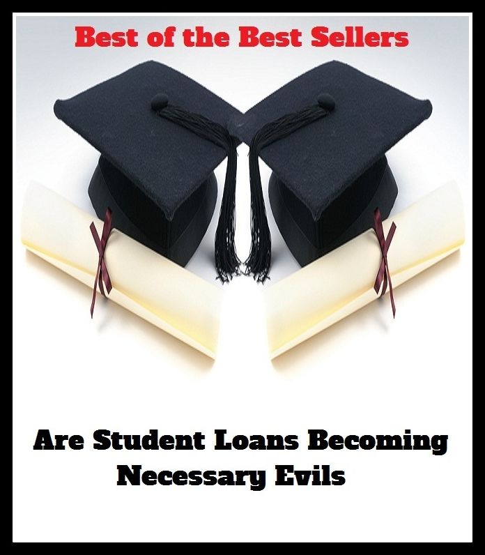 Best of the best seller Are Student Loans Becoming Necessary Evils(buying,commerce,retailing,selling,purchasing,allotting,allotment, apportioning, apportionment, assessment)