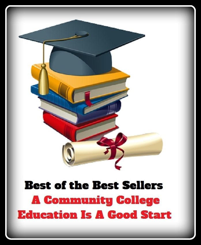 Best of the best seller A Community College Education Is A Good Start(culture,discipline,improvement,information,learning,literacy,scholarship,schooling,science,study)