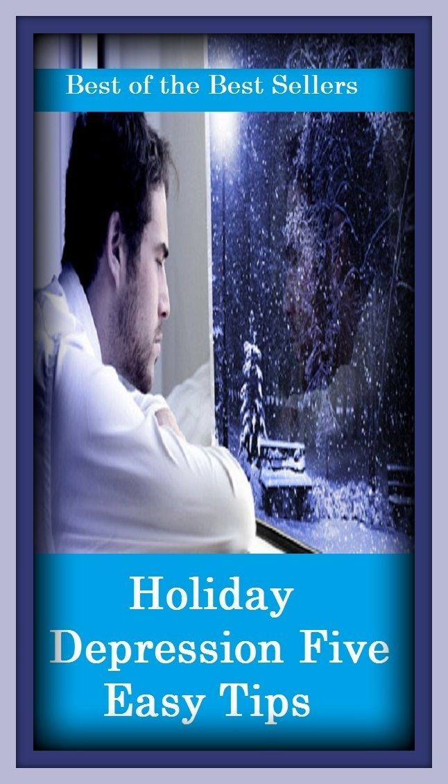 Best of the Best Sellers Holiday Depression Five Easy Tips F ( dejection, dumps, atrabilious, depression, out of sorts, lonesome, depression, dejection, grief, melancholia )