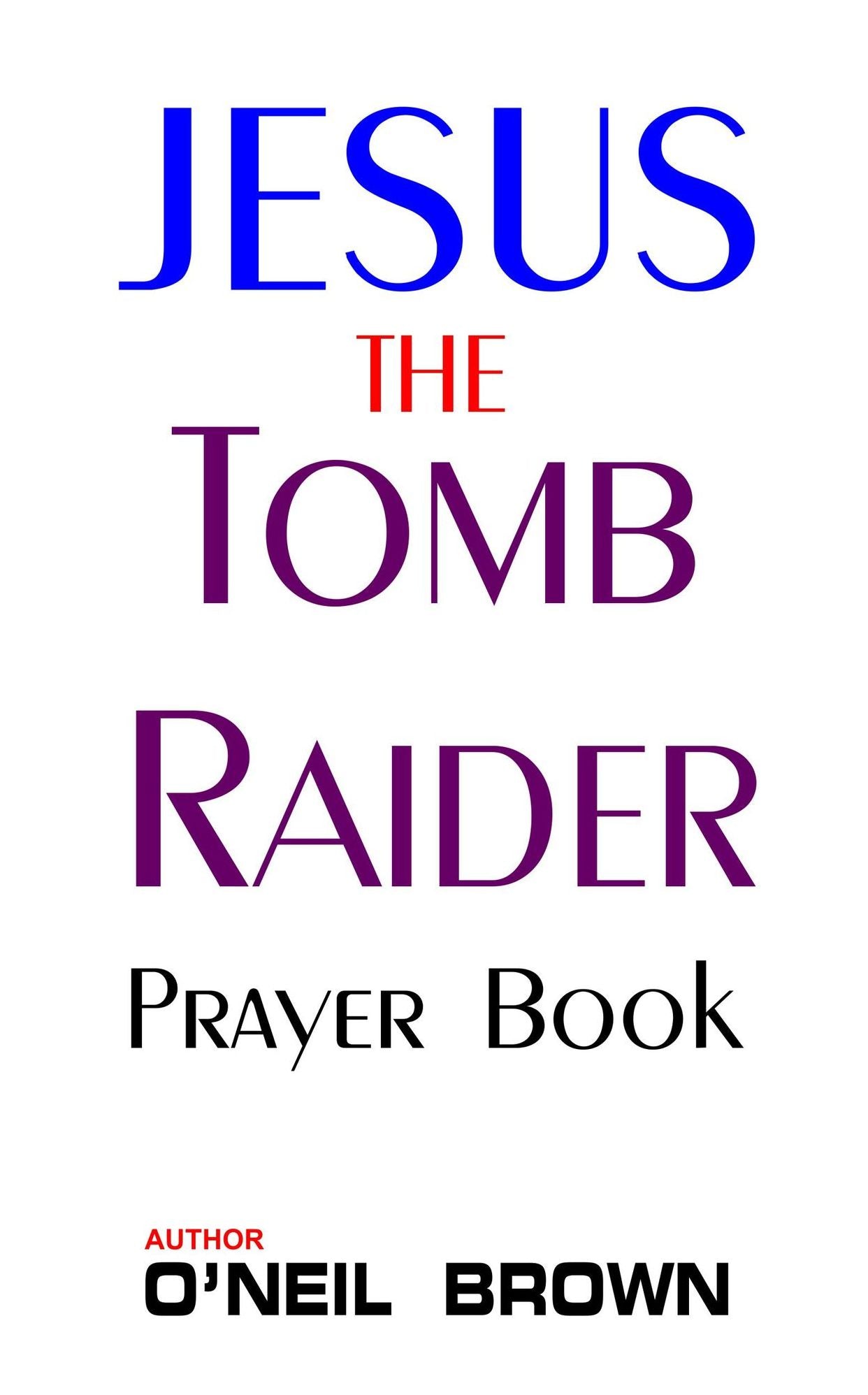 Jesus the Tomb Raider: Prayer Book