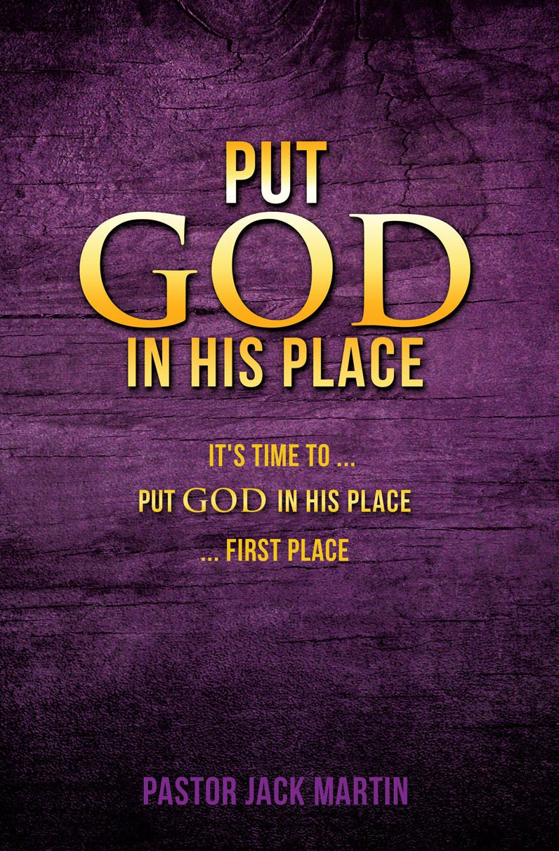PUT GOD IN HIS PLACE