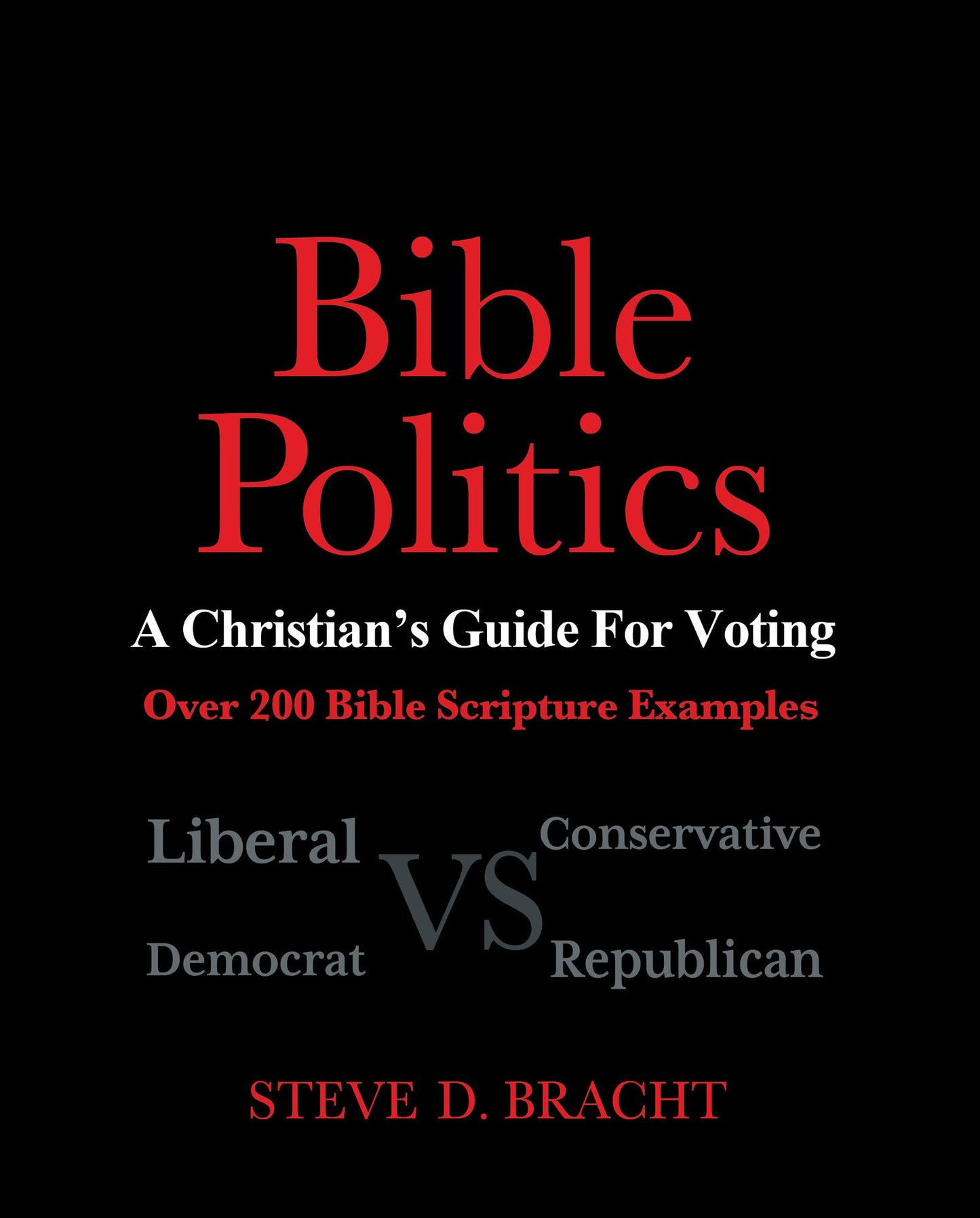 Bible Politics - A Christian's Guide For Voting , Over 200 Bible Scripture Examples
