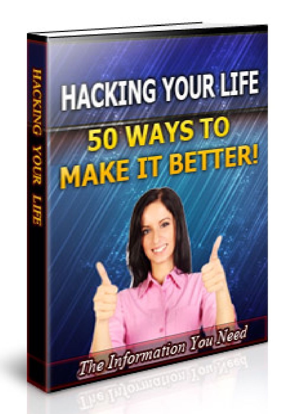 HACKING YOUR LIFE - 50 WAYS TO MAKE IT BETTER!