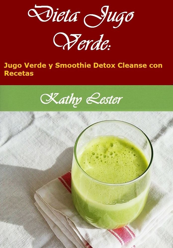 Verde Jugo Dieta: Jugo Verde y Smoothie Detox Cleanse con Recetas