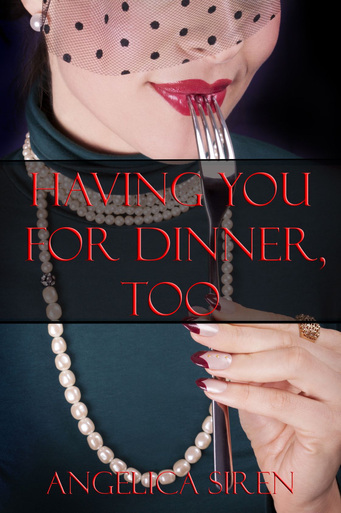 Having You For Dinner, Too (Voraphilia and Cannibalism Horror Erotica)