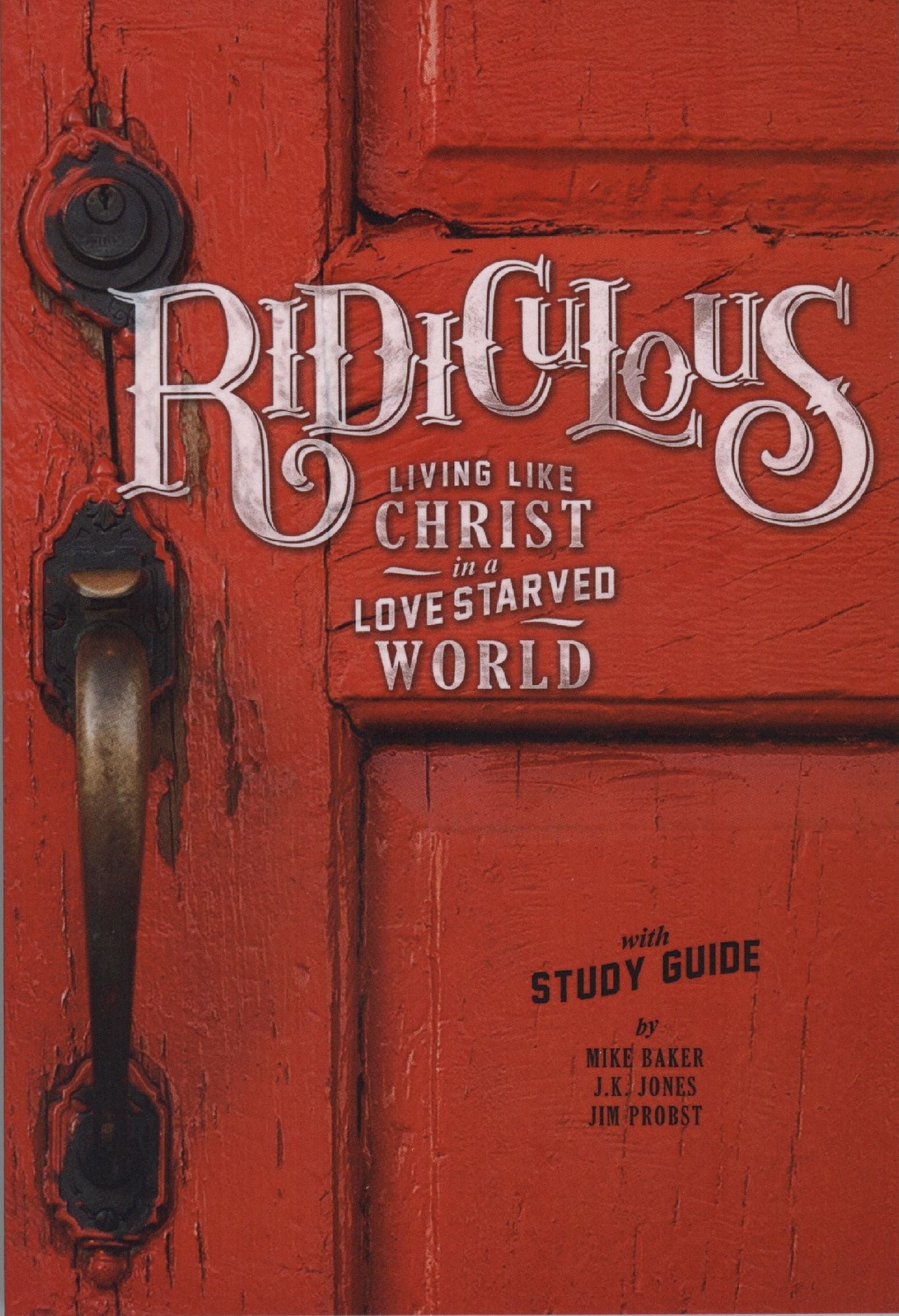 Ridiculous: Living Like Christ in a Love Starved World