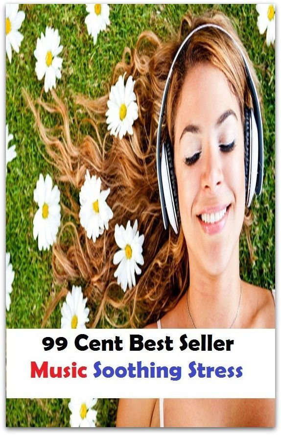99 Cent Best Seller Music Soothing Stress ( stress, punctuate, strive, tense up, deform, try, sample, essay, filter out, test, try out, sift, reach, sieve, puree, examine, extend, seek, try on )