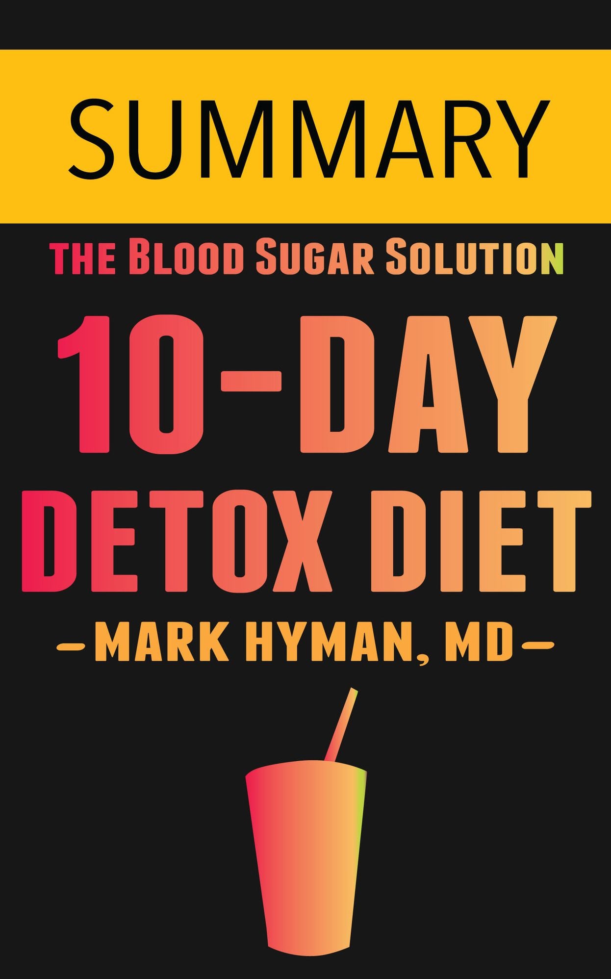 The 10 day detox diet by Dr. Mark Hyman -- Summary