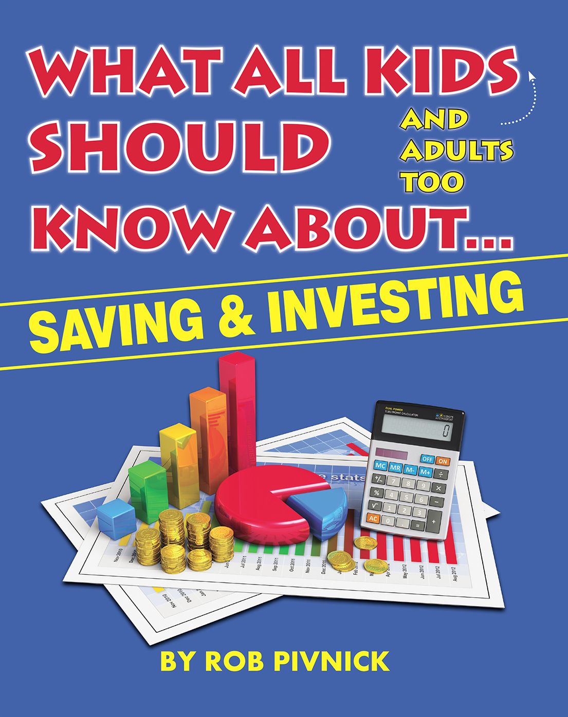 What All Kids (and adults too) Should Know About . . . Saving & Investing
