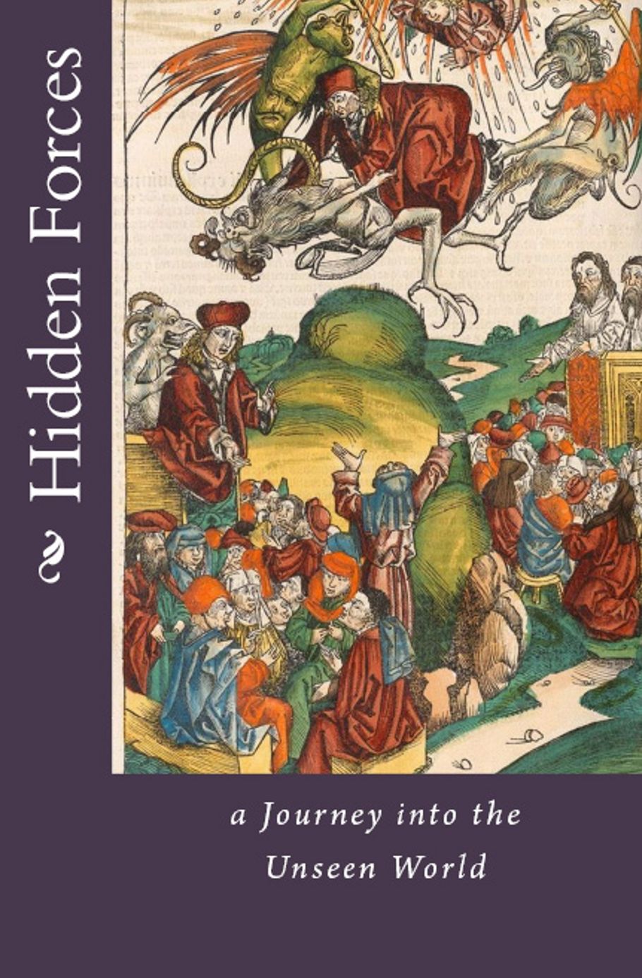 Hidden Forces: a Journey into the Unseen World