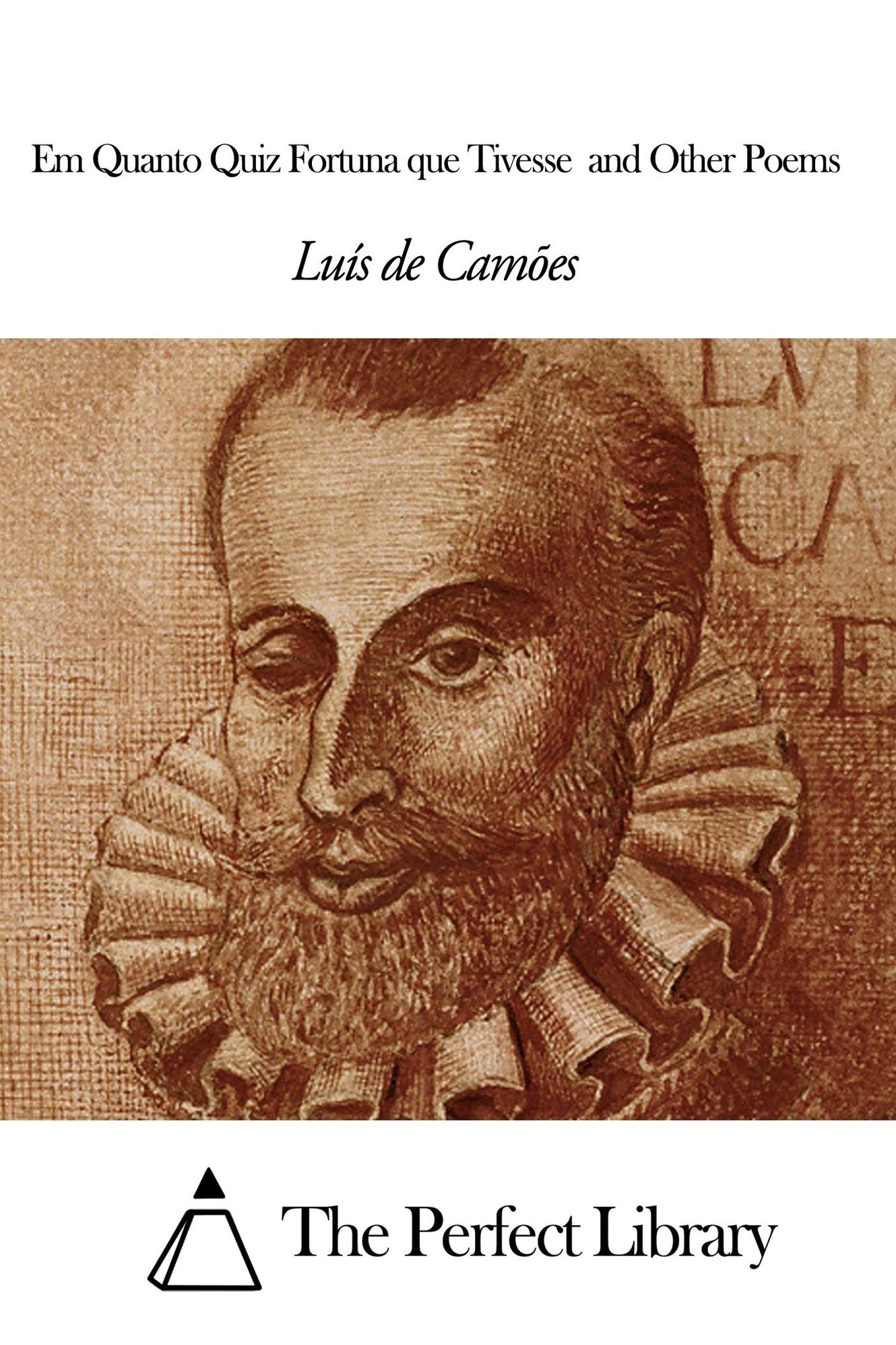 Em Quanto Quiz Fortuna que Tivesse and Other Poems