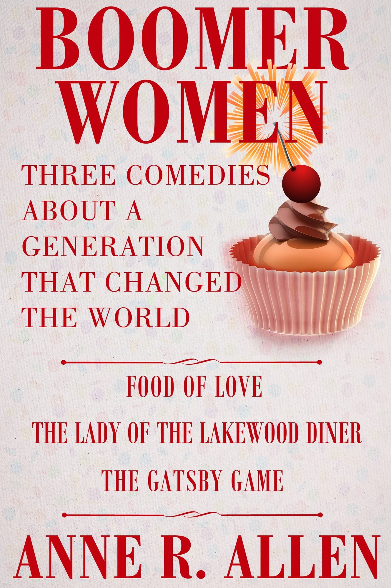 Boomer Women: Three Comedies About A Generation That Changed The World