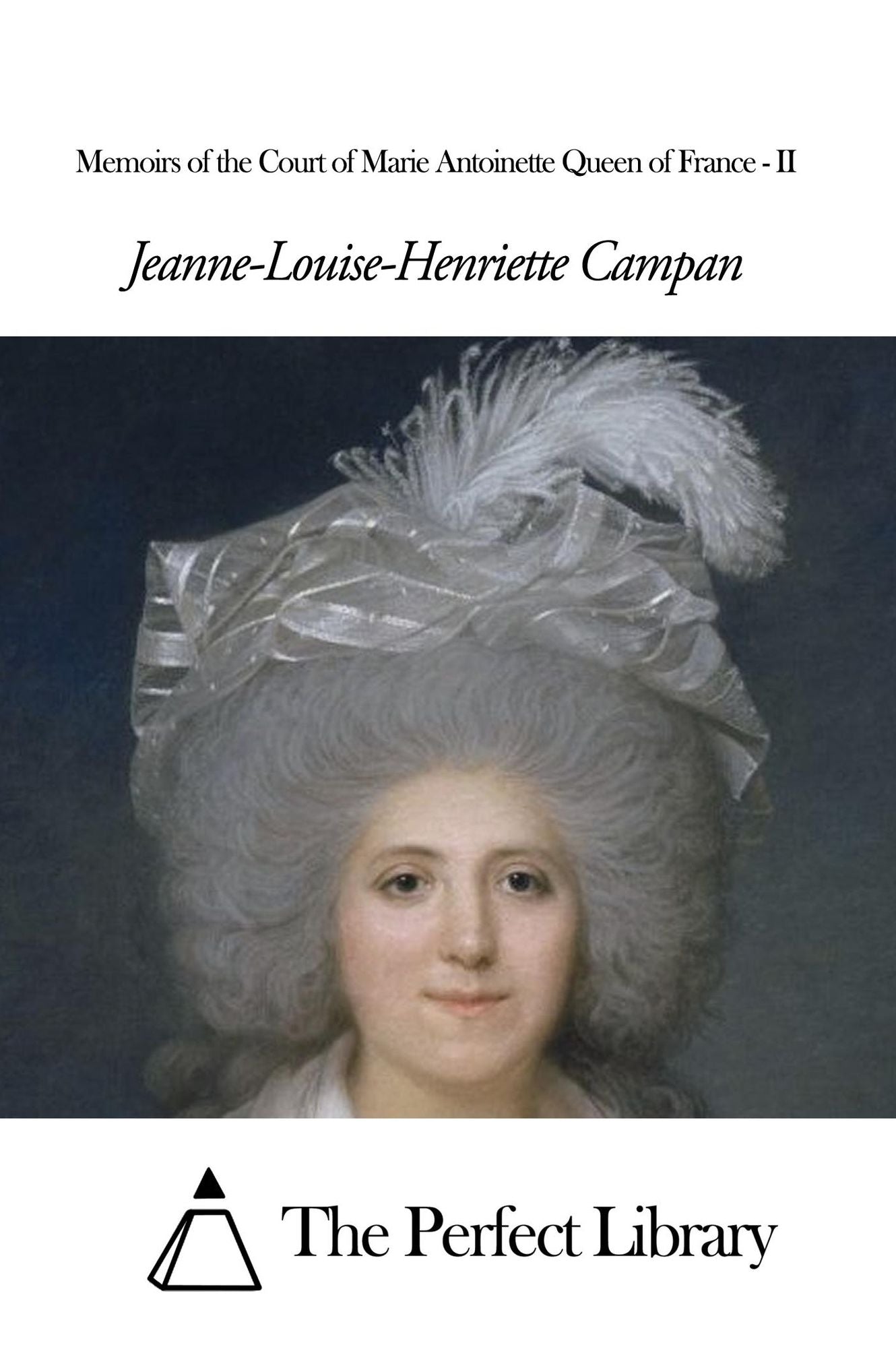 Memoirs of the Court of Marie Antoinette Queen of France - II