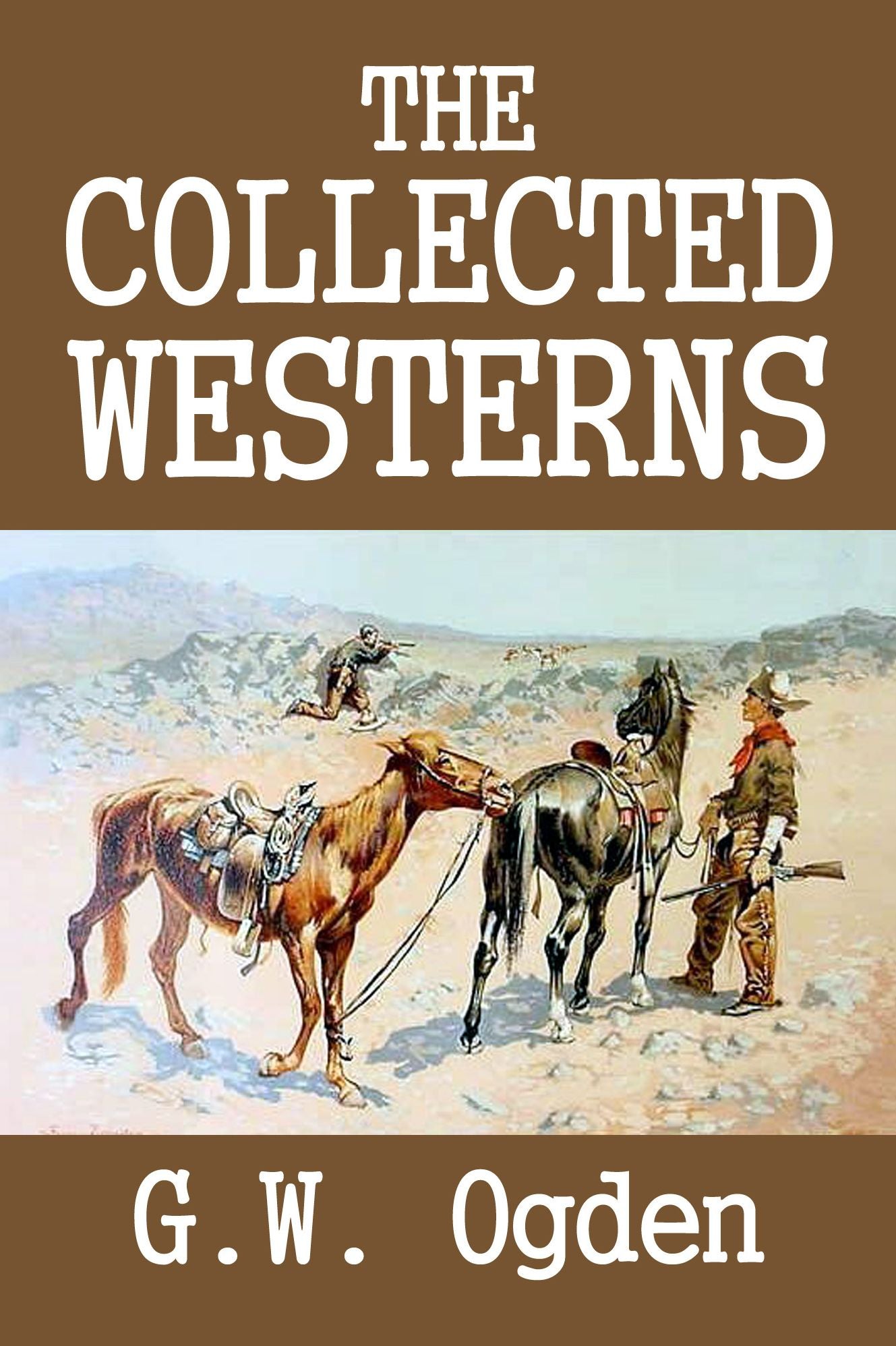 The Collected Westerns of G.W. Ogden