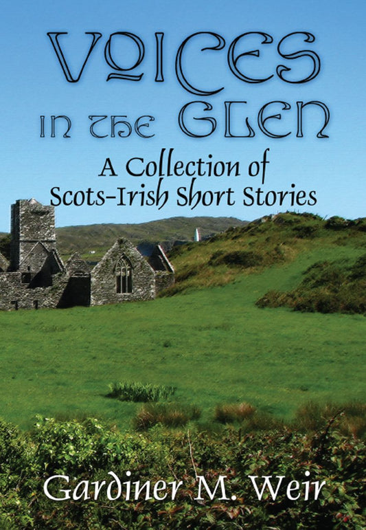 Voices in the Glen: A Collection of Scots-Irish Short Stories