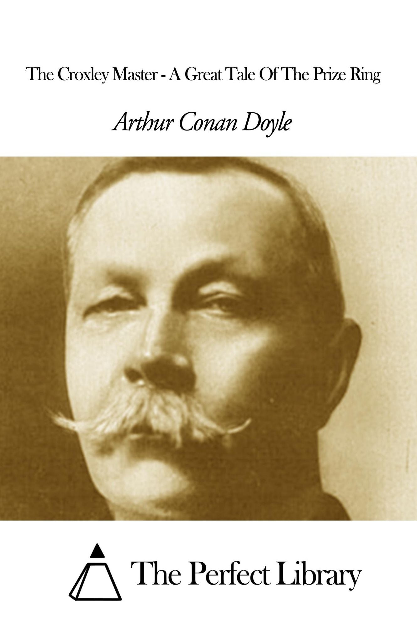 The Croxley Master - A Great Tale Of The Prize Ring