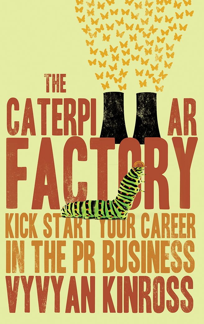 The Caterpillar Factory: Kick start your career in the PR business