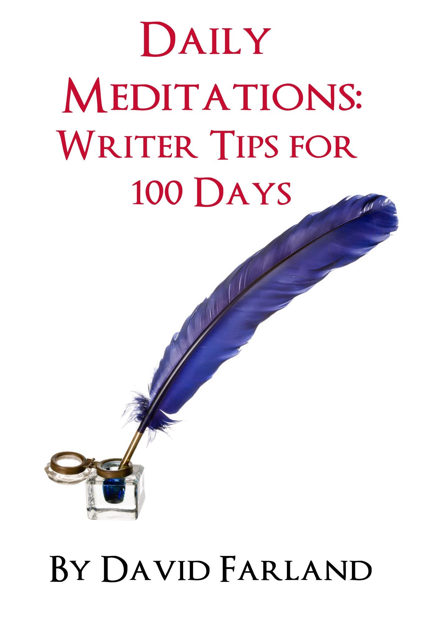 Daily Meditations: Writer Tips for 100 Days