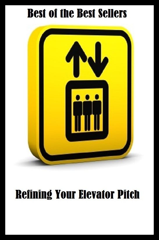 99 Cent Best Seller Refining Your Elevator Pitch ( way, method, means, technique, mode, system, approach, manner, line of attack, routine )