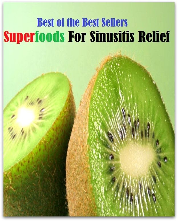 99 Cent Best Seller Superfoods For Sinusitis Relief ( superfood, superfoods,kale,collard greens, swiss chard, brussels sprouts, broccoli, salmon, mackerel, sardines, vegetables, beets, sweet potatoes, legumes, peanuts, lentils, beans, raw cocoa )