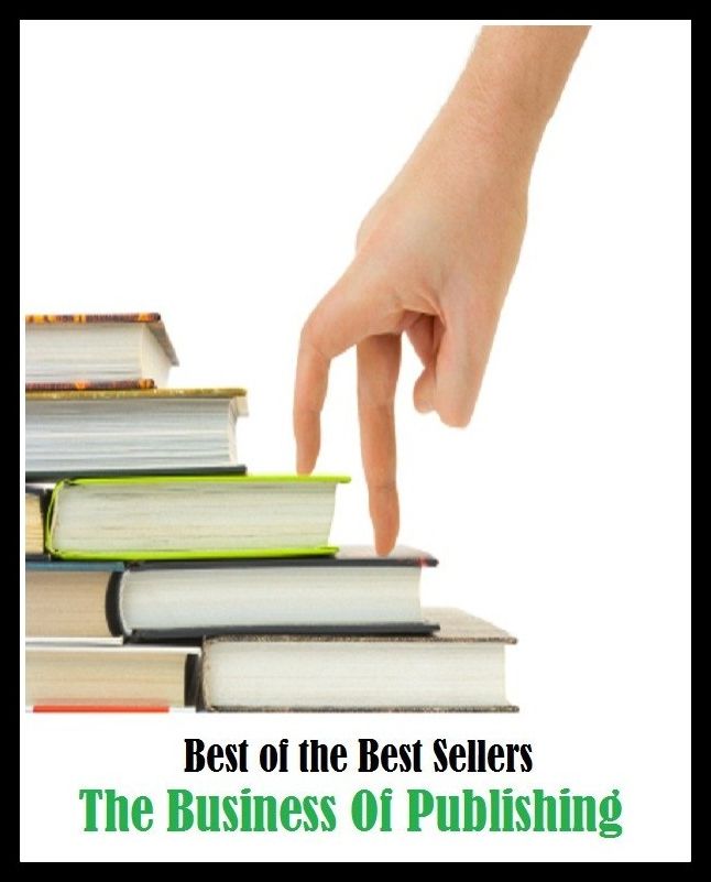 99 Cent Best Seller The Business Of Publishing ( publisher, author, writer, novelist, biographer, dramatist, creator, instigator, maker, inventor, publish )