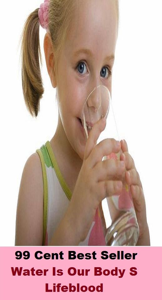 99 Cent Best Seller Water Is Our Body S Lifeblood ( exercise, meditation, acupuncture, stylostixis, drug, formula, medicine, remedy, fix, treatment, action, conduct, behavior, handling, dealing, fitness, vitamins, healing )