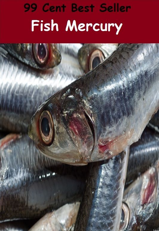 99 Cent Best Seller Fish Mercury ( superfood, superfoods, kale, collard greens, swiss chard, brussels sprouts, broccoli, salmon, mackerel, sardines, vegetables, beets, sweet potatoes, legumes, peanuts, lentils, beans, raw cocoa )