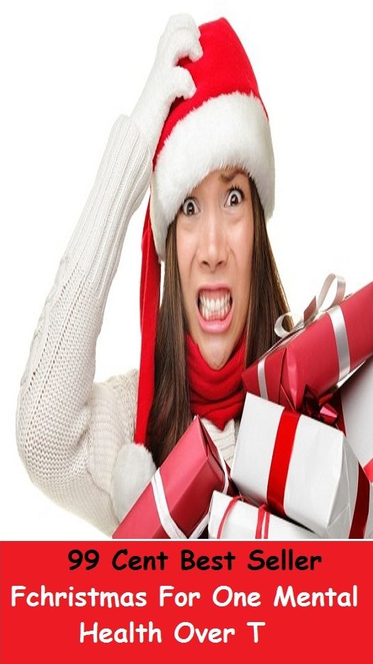 99 Cent Best Seller Fchristmas For One Mental Health Over T ( exercise, meditation, acupuncture, disease, digestive system, formula, medicine, remedy, fix, treatment, action, conduct, behavior, handling, gastrin, fitness, vitamins, healing )