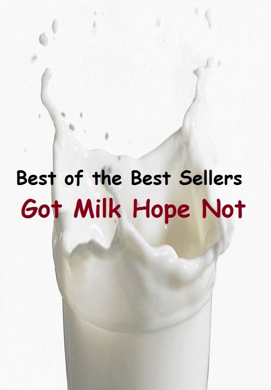 99 Cent Best Seller Got Milk Hope Not ( sproutarian, not cooked, rawfoodism, juice, uncooked, unprocessed, dietary practice, pasteurized, homogenized, yoghurts, kefir, kombucha )