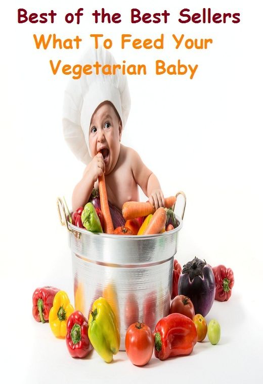 99 Cent Best Seller What To Feed Your Vegetarian Baby ( superfood, superfoods, kale, collard greens, swiss chard, brussels sprouts, broccoli, salmon, mackerel, sardines, vegetables, beets, sweet potatoes, legumes, peanuts, lentils, beans, raw cocoa )