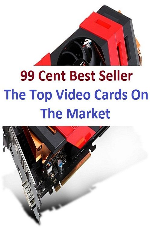 99 Cent best seller The Top Video Cards On The Market (video adapter,video display board,graphics accelerator card,graphics adapter,video board,display adapter,graphics card)