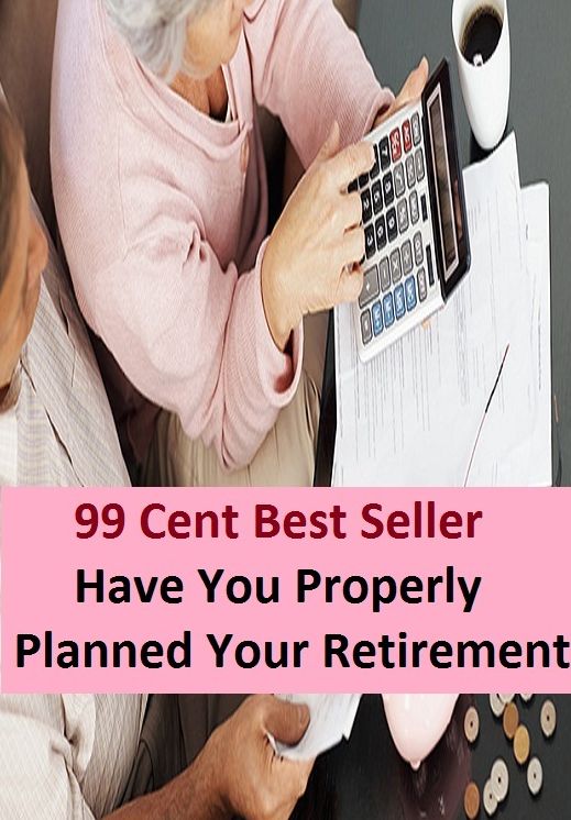 99 Cent Best Seller Have You Properly Planned Your Retirement (Evacuation,pullout,withdrawal,ebb,fallback,flight,pullback,canceling,invalidation,elimination,dissolution,)