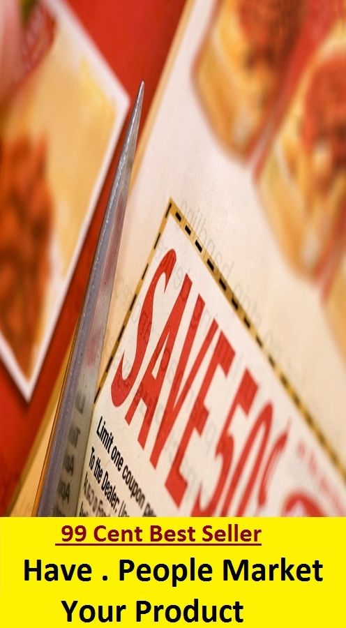 99 Cent Best Seller Have People Market Your Product (cost savings tips,business articles, business documents, Small business tips, media, trade shows, Frugal Marketing, digital marketing, Guerilla Marketing Tactics, Internet Marketing )