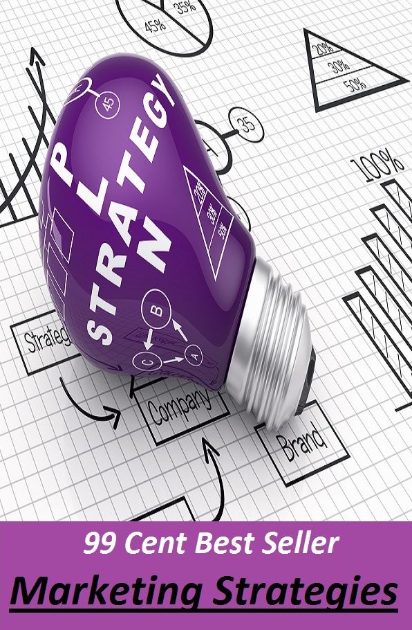 99 Cent Best Seller Marketing Strategies (cost savings tips, business articles, business documents, Small business tips, media, trade shows, Frugal Marketing, digital marketing, Guerilla Marketing Tactics, Internet Marketing )