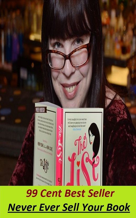 99 Cent Best Seller Never Ever Sell Your Book ( publisher, author, writer, novelist, biographer, dramatist, creator, instigator, maker, inventor, publish )