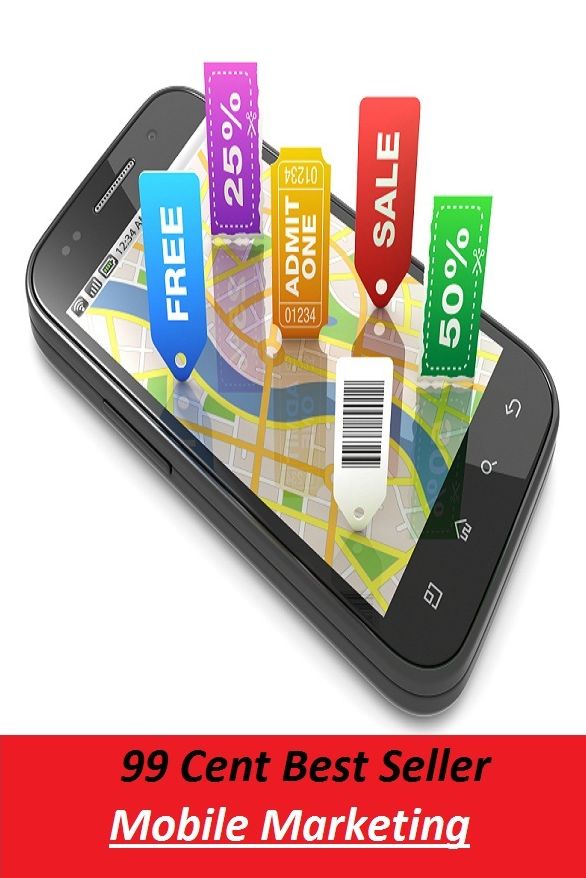99 Cent Best Seller Mobile Marketing (cost savings tips, business articles, business documents, Small business tips, media, trade shows, Frugal Marketing, digital marketing, Guerilla Marketing Tactics, Internet Marketing )