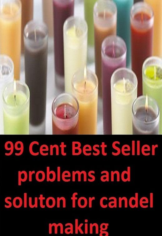 99 cent best seller Problems And Solutions For Candle Making